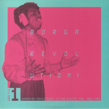 Borga Revolution – Ghanaian Dance Music in the Digital Age (2xLP, Kalita)