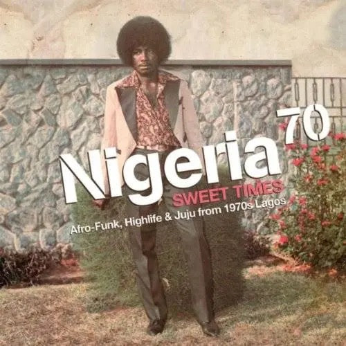 Nigeria 70 – Sweet Times: Afro-Funk, Highlife & Juju from 1970s Lagos (2-LP, Strut)