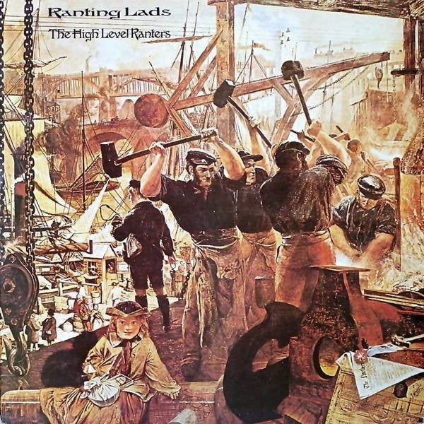 The High Level Ranters – Ranting Lads (Vinyl LP, Topic Records, 1976) – Near Mint