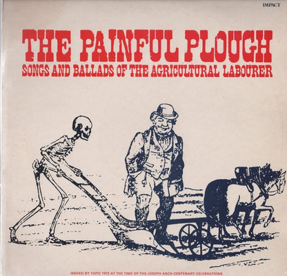 Various Artists – The Painful Plough: Songs and Ballads of the Agricultural Labourer (Vinyl LP, Impact / Topic Records, 1972) – Near Mint