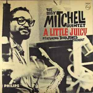 Billy Mitchell Quintet featuring Thad Jones – A Little Juicy (Vinyl LP, Philips, 1964 Mono) – EX / EX