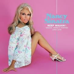 Nancy Sinatra – Keep Walkin’: Singles, Demos & Rarities 1965–1978 (Vinyl LP, Light In The Attic, 2023) – Mint/ Sealed