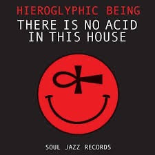 Hieroglyphic Being – There Is No Acid In This House (Vinyl 2LP, Soul Jazz Records) – Mint/ Sealed
