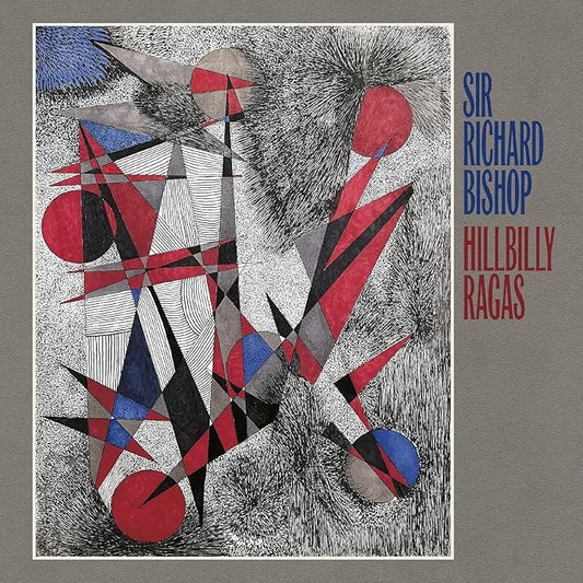Sir Richard Bishop - Hillbilly Ragas (Vinyl LP, Drag City) - Mint / Sealed