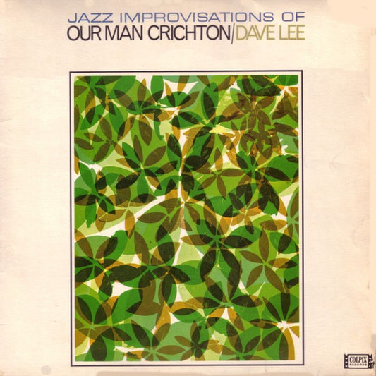 Dave Lee – Jazz Improvisations of Our Man Crichton (Vinyl LP, Colpix Records, UK, 1964) – VG / EX