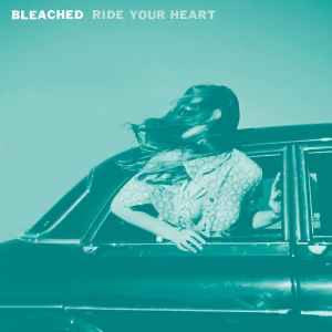Bleached - Ride Your Heart (Vinyl LP, Dead Ocans, 2013) - EX / EX
